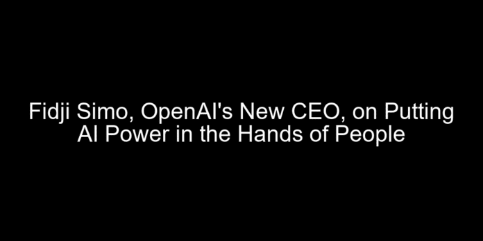 Fidji Simo, OpenAI's New CEO, on Putting AI Power in the Hands of People